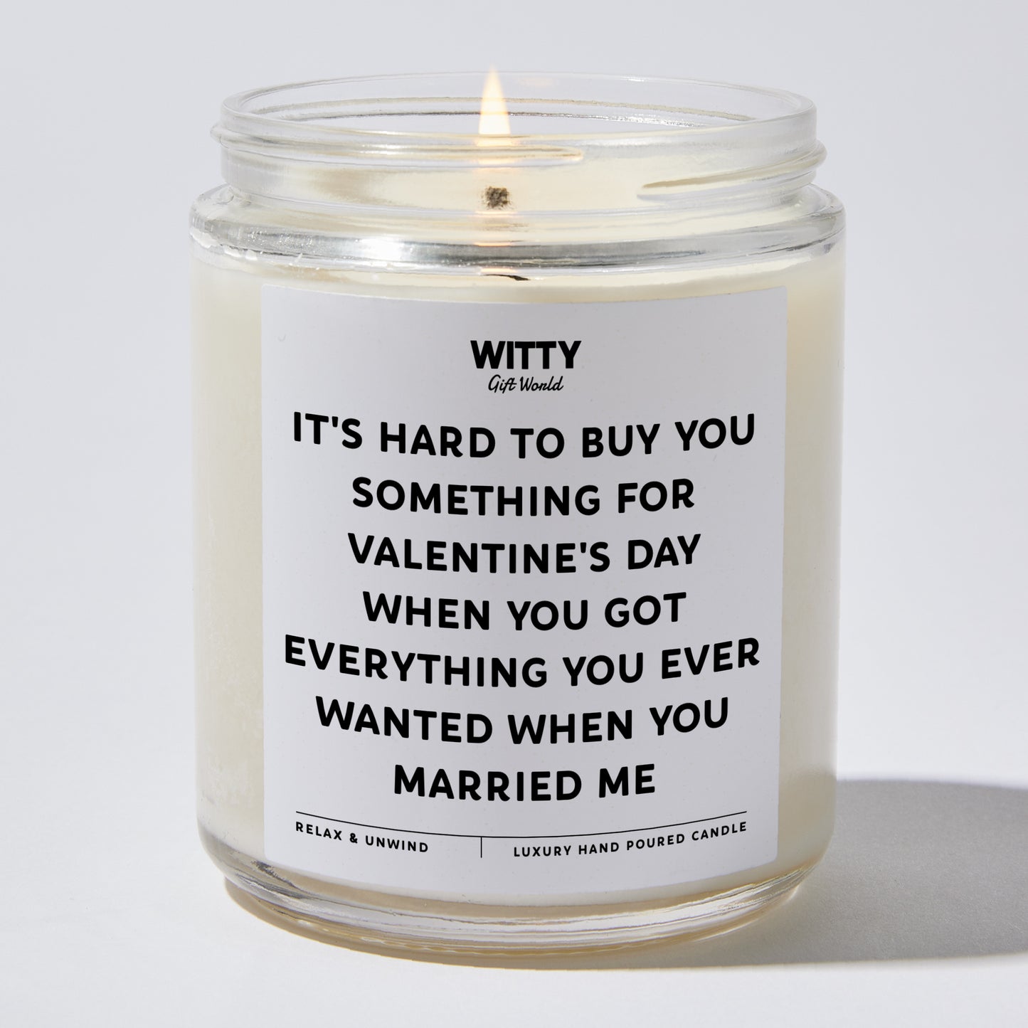 Anniversary Present - It's Hard to Buy You Something for Valentine's Day When You Got Everything You Ever Wanted When You Married Me - Candle