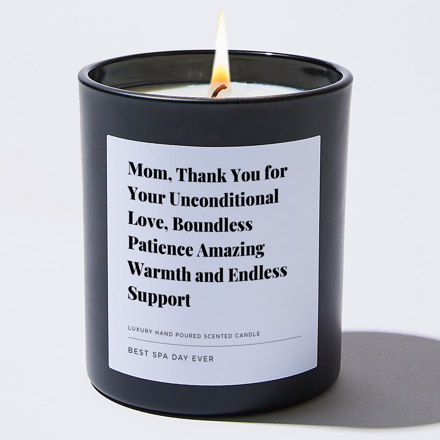 Gift for Mom - Mom, Thank you for your unconditional love, boundless patience amazing warmth and endless support - Candle