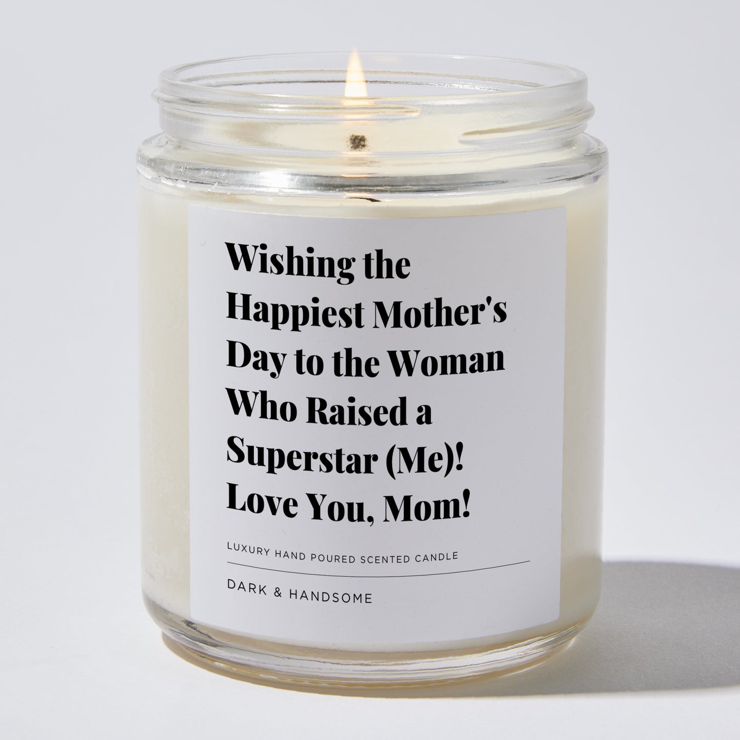 Gift for Mom - Wishing the happiest Mother's Day to the woman who raised a superstar (me)! Love you, Mom! - Candle