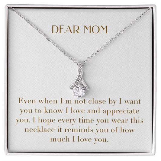 Enchanting Elegance Ribbon Necklace - Dear Mom Even When I'm Not Close I Want You to Know I Love You