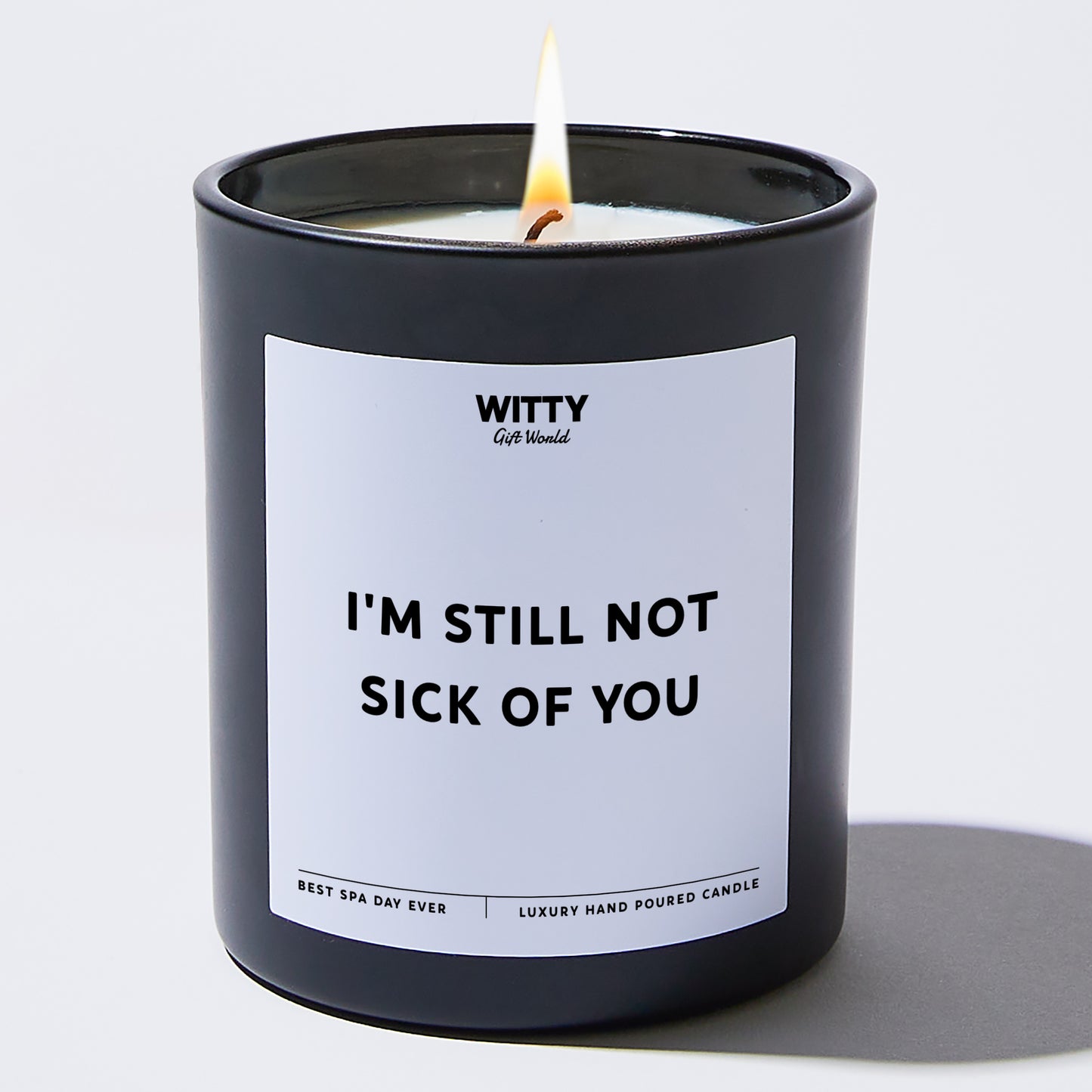 Anniversary Present - I'm Still Not Sick Of You - Candle