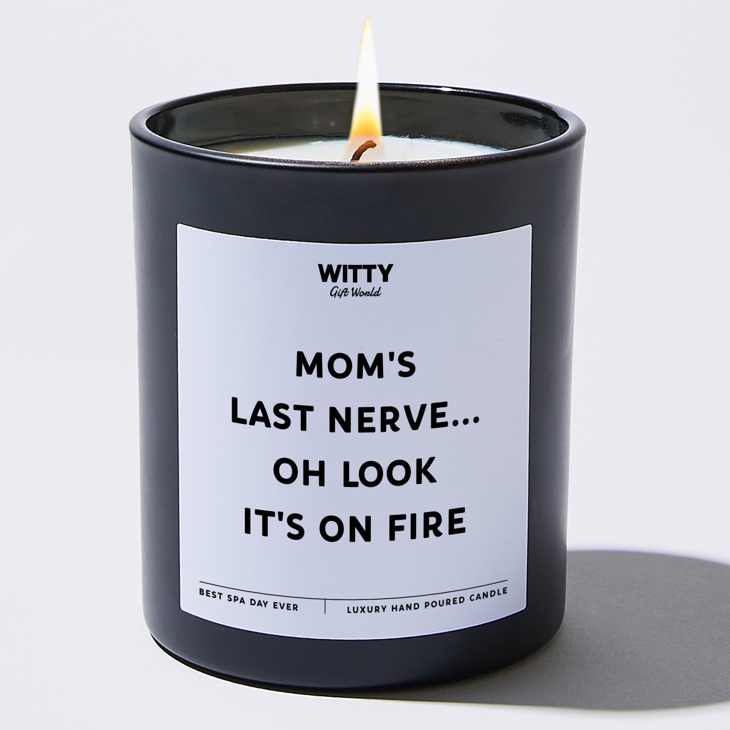 Gift for Mother - Mom's Last Nerve... Oh Look It's On Fire - Candle