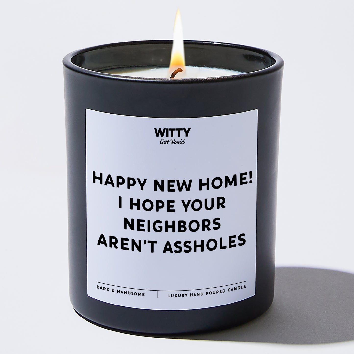 Unique Housewarming Gift - Happy New Home! I Hope Your Neighbors Aren't Assholes - Candle