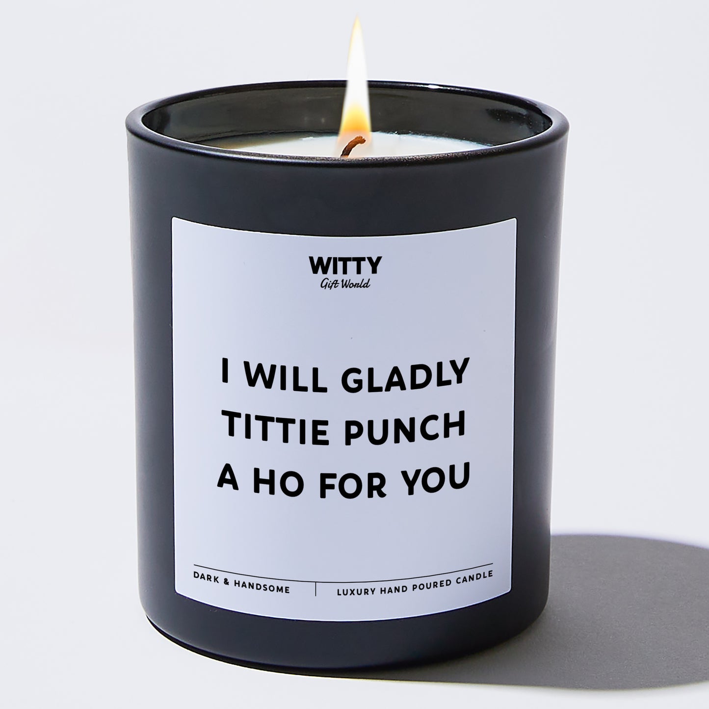 Fun Gift for Friends - I Will Gladly Tittiepunch A Ho For You - Candle