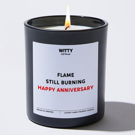 Anniversary Flame Still Burning Happy Anniversary - Witty Gift World