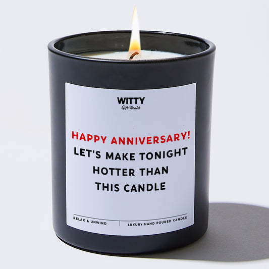 Anniversary Gift Happy Anniversary! Let's Make Tonight Hotter Than This Candle - Witty Gift World