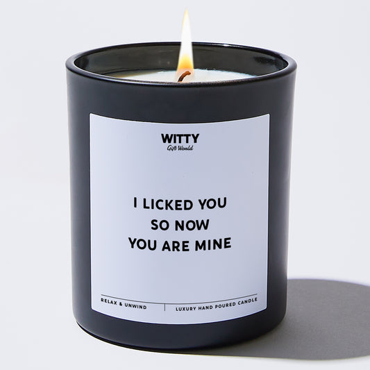 Anniversary I Licked You So Now You Are Mine - Witty Gift World