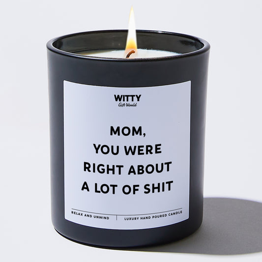 Gift for Mother Mom You Were Right About A Lot Of Shit - Witty Gift World