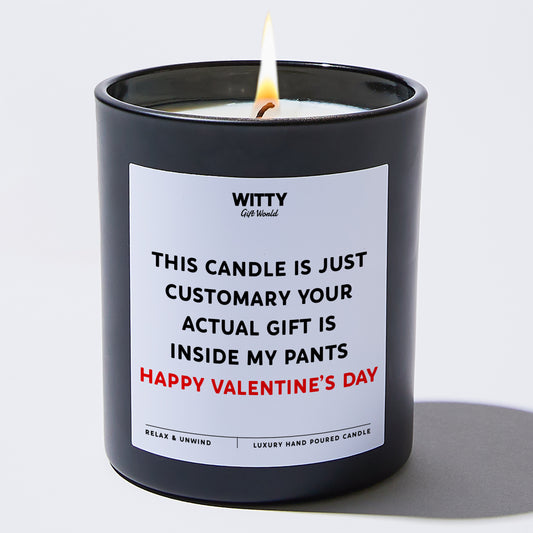 Anniversary This Candle is Just Customary Your Actual Gift is Inside My Pants Happy Valentine’s Day - Witty Gift World