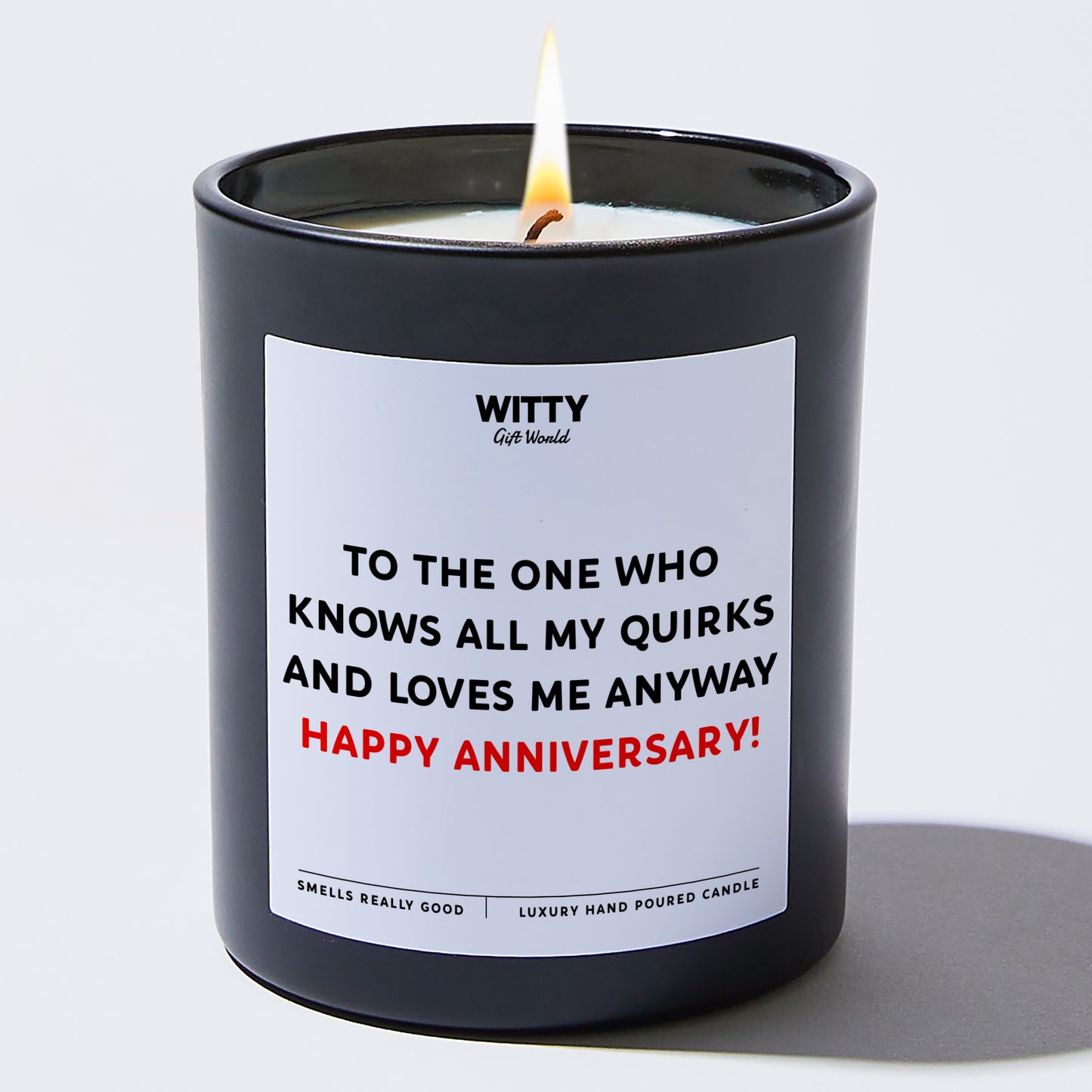 Anniversary Present - To the One Who Knows All My Quirks and Loves Me Anyway – Happy Anniversary! - Candle