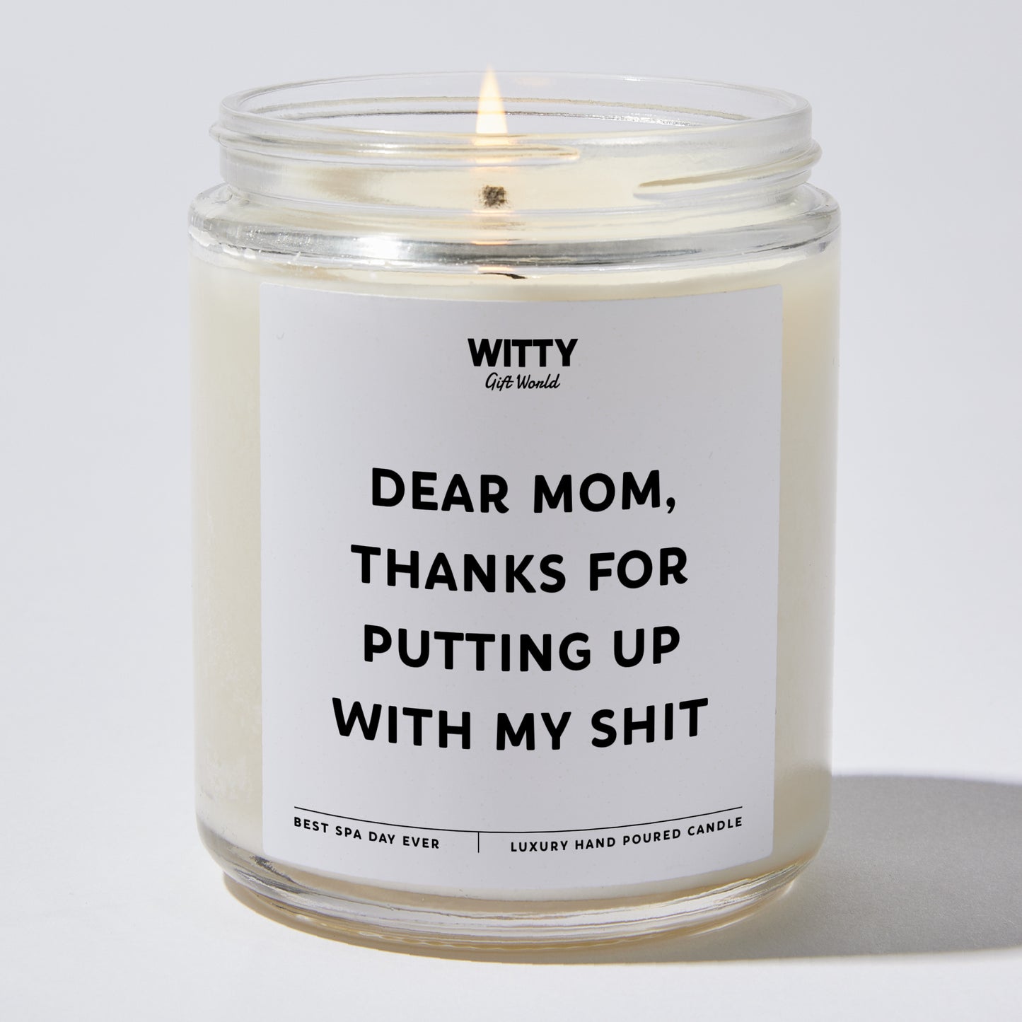 Gift for Mother - Dear Mom Thanks For Putting Up With My Shit - Candle