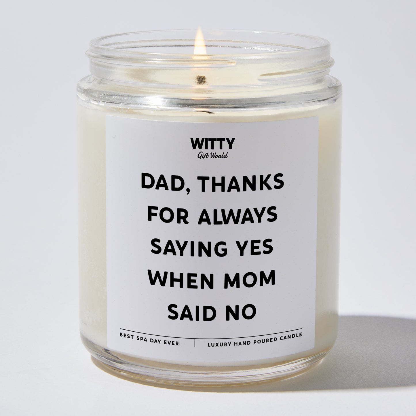 Gift for Father - Dad Thanks For Always Saying Yes When Mom Said No - Candle