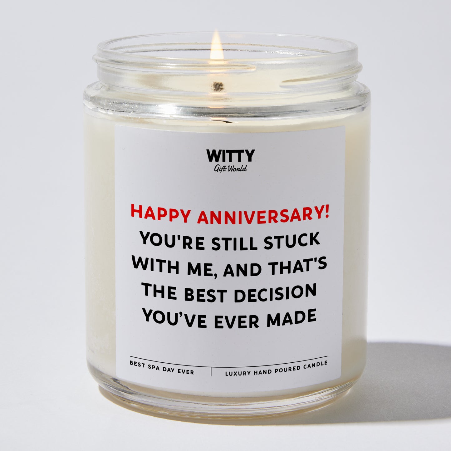 Anniversary Present - Happy Anniversary! You're Still Stuck With Me, and That's the Best Decision You Ever Made. - Candle