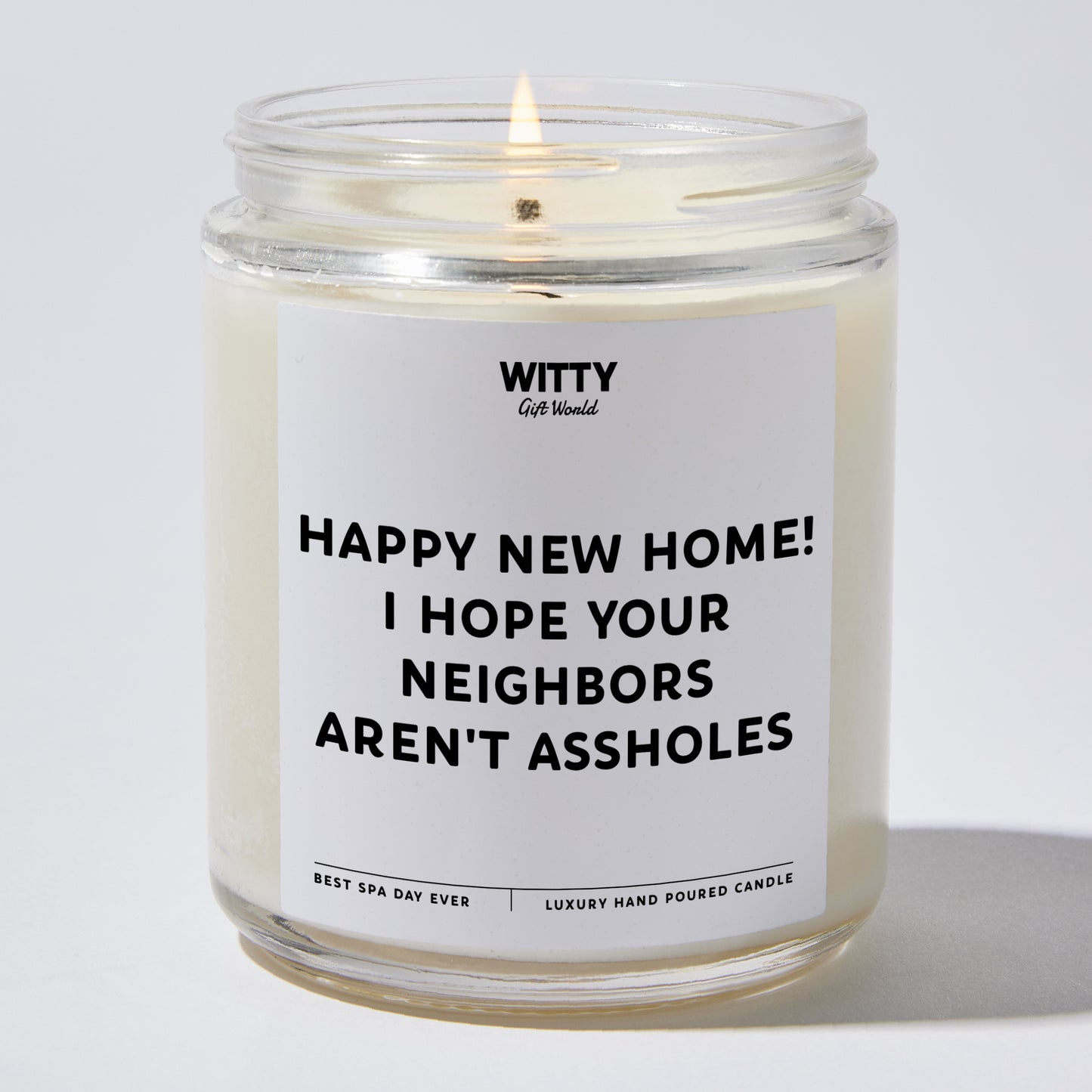 Unique Housewarming Gift - Happy New Home! I Hope Your Neighbors Aren't Assholes - Candle