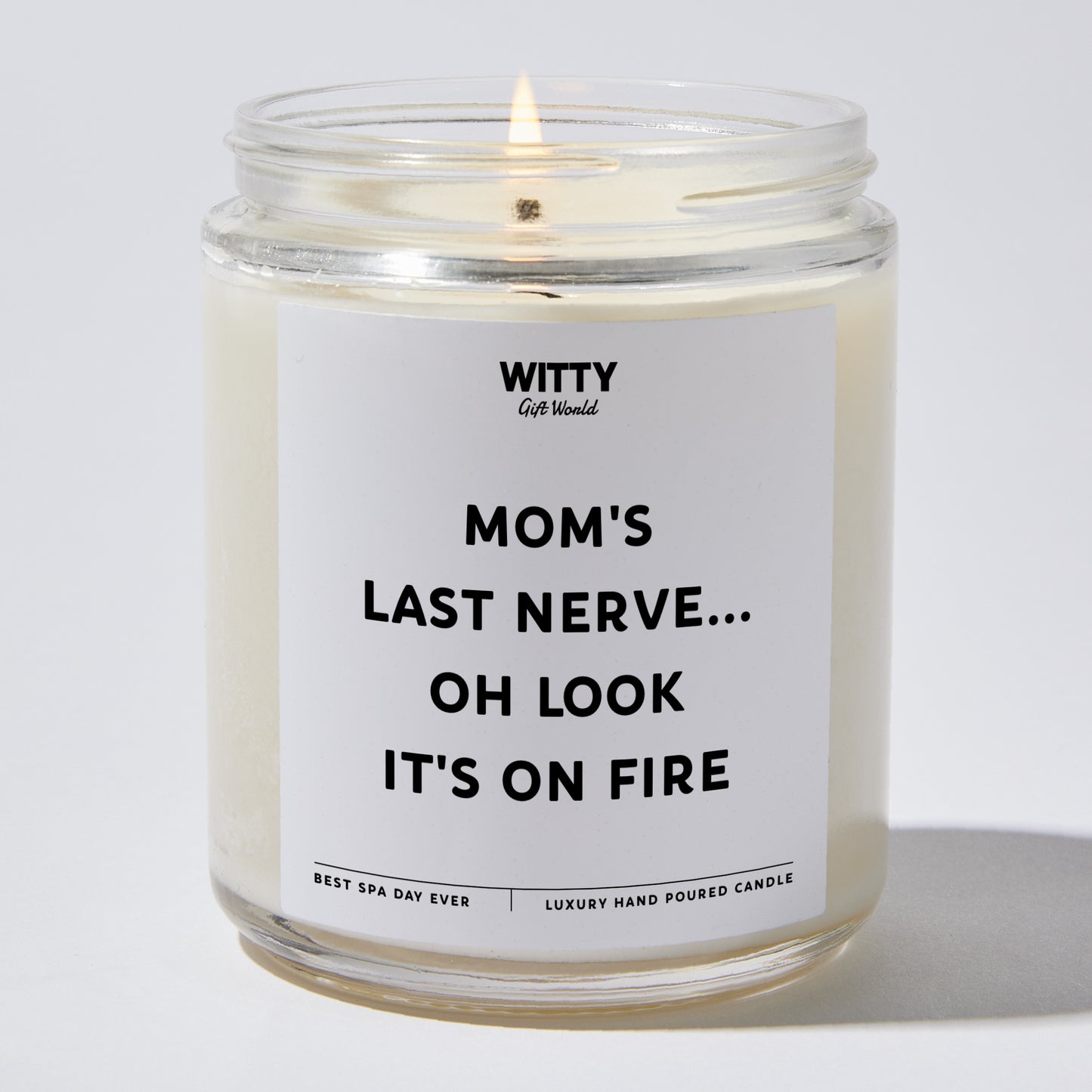 Gift for Mother - Mom's Last Nerve... Oh Look It's On Fire - Candle