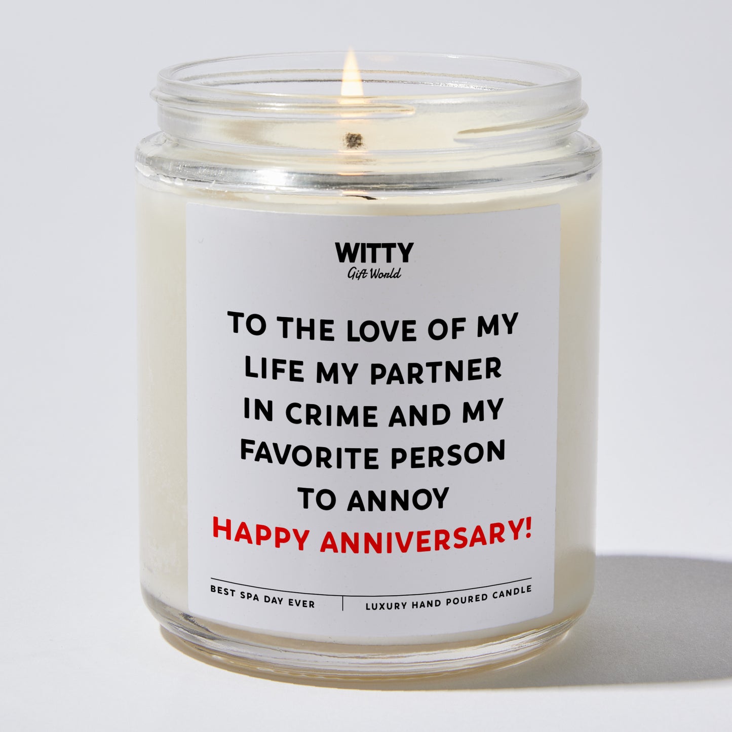 Anniversary Present - To the Love of My Life, My Partner in Crime, and My Favorite Person to Annoy – Happy Anniversary! - Candle