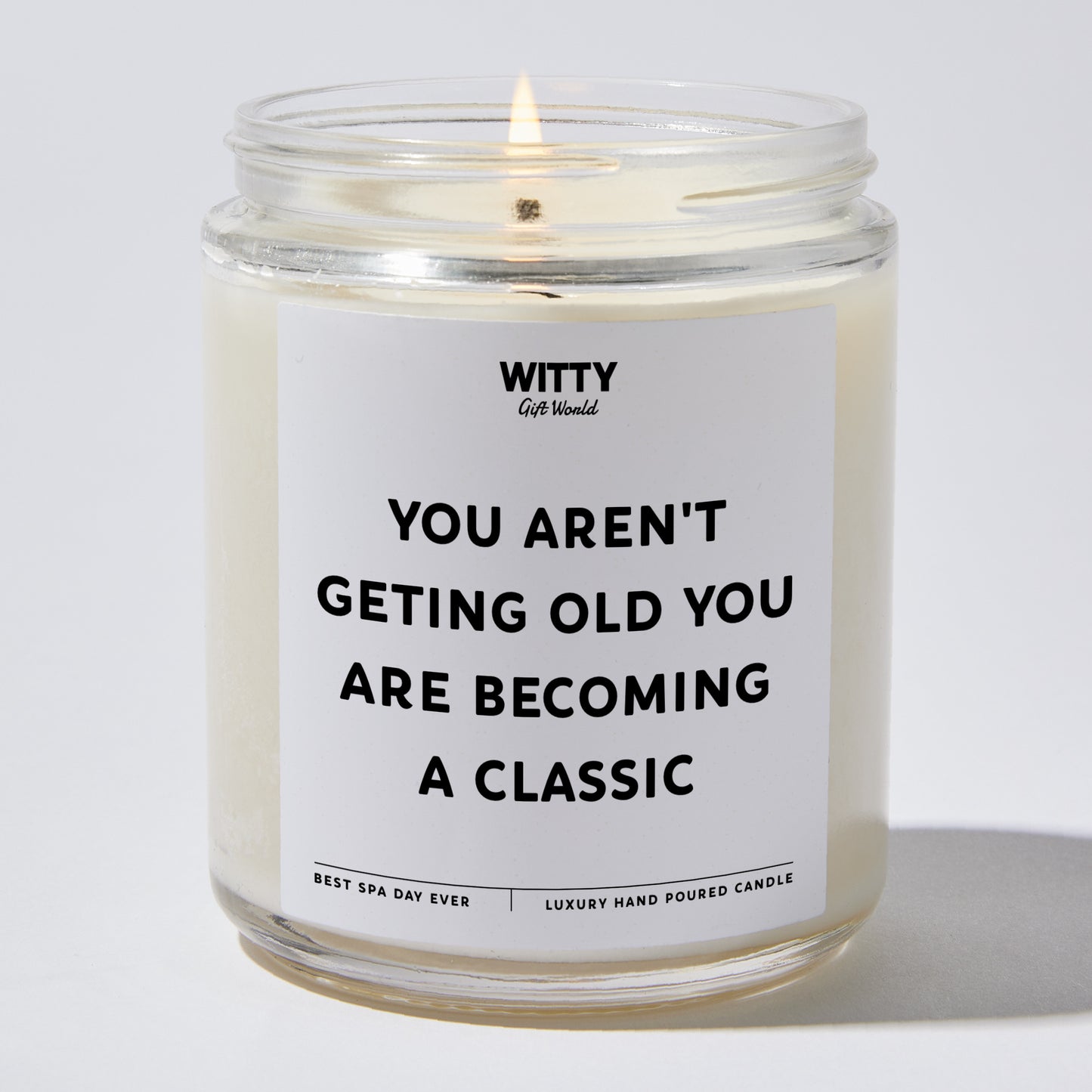 Happy Birthday Gift - You Aren't Geting Old You Are Becoming A Classic - Candle