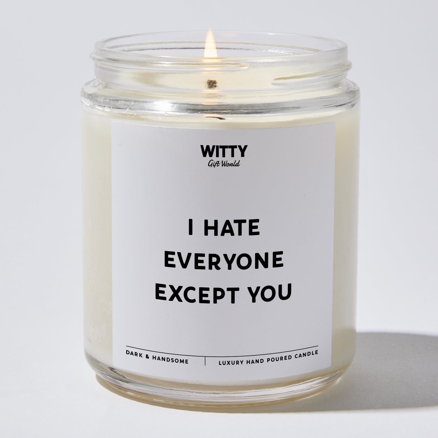 Fun Gift for Friends - I Hate Everyone Except You - Candle