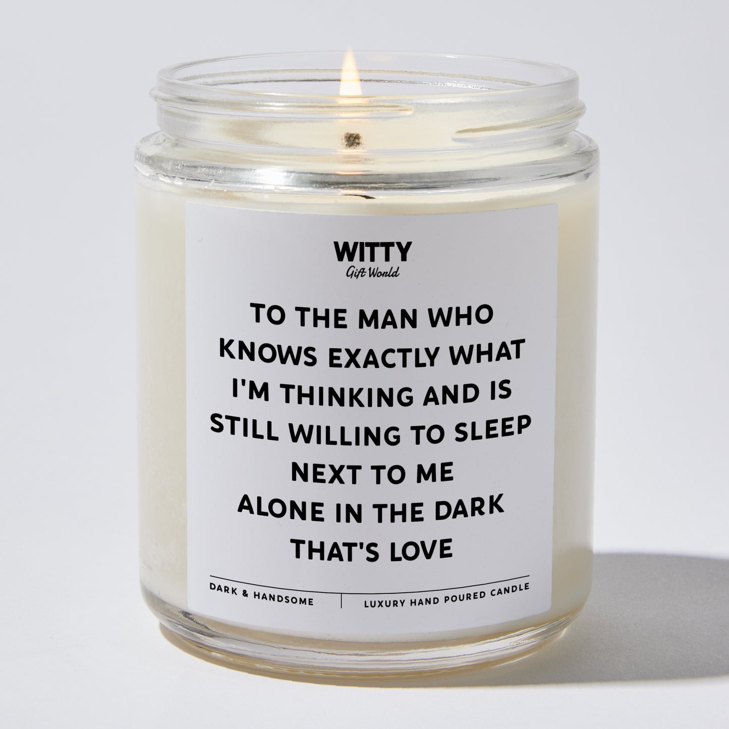 Anniversary Present - To the Man Who Knows Exactly What I'm Thinking and is Still Willing to Sleep Next to Me. Alone. In the Dark. That's Love - Candle