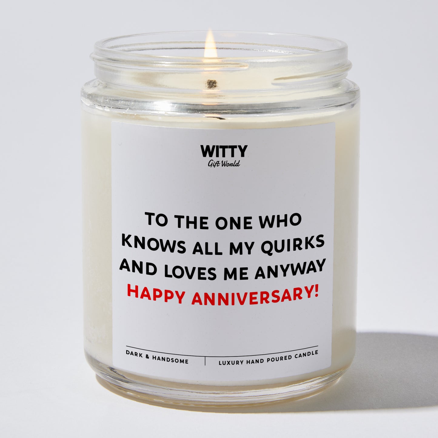 Anniversary Present - To the One Who Knows All My Quirks and Loves Me Anyway – Happy Anniversary! - Candle