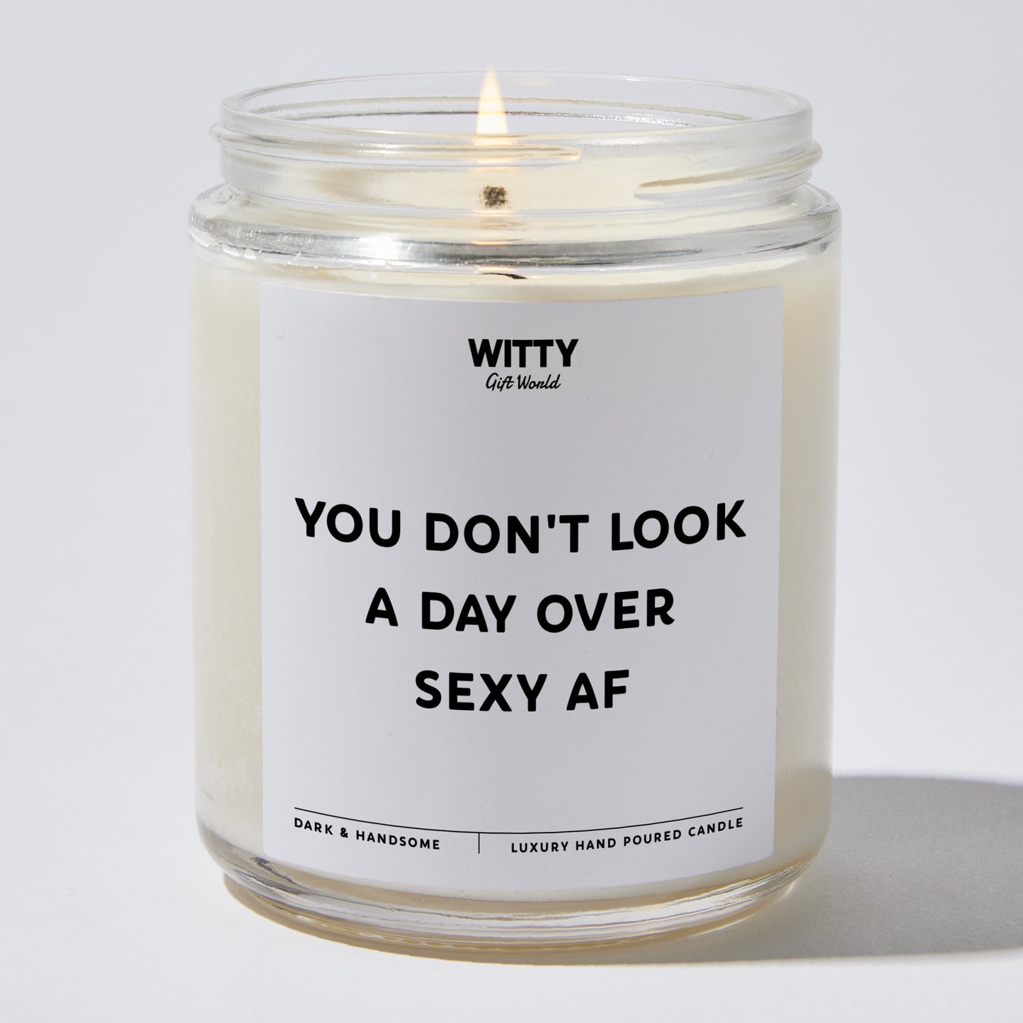 Happy Birthday Gift - You Don't Look A Day Over Sexy AF - Candle