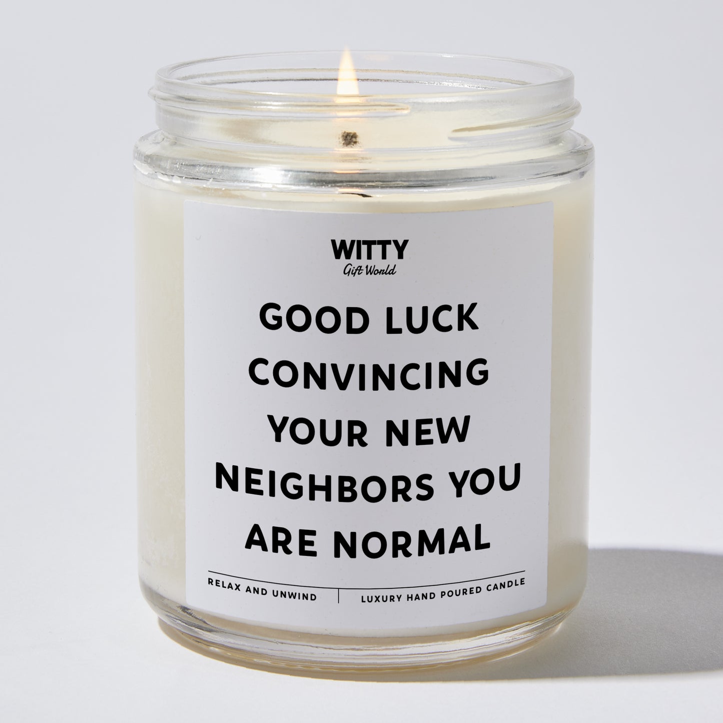 Unique Housewarming Gift - Good Luck Convincing Your New Neighbors You Are Normal - Candle