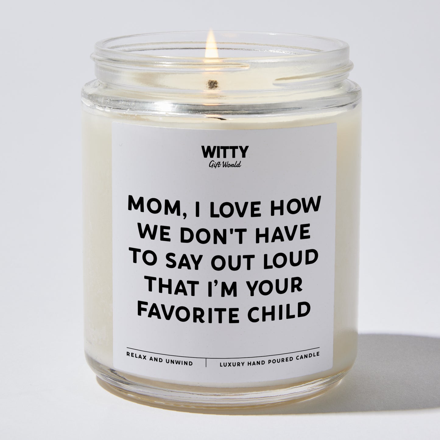 Gift for Mother - Mom I Love How We Don't Have To Say Out Loud That I'm Your Favorite Child - Candle