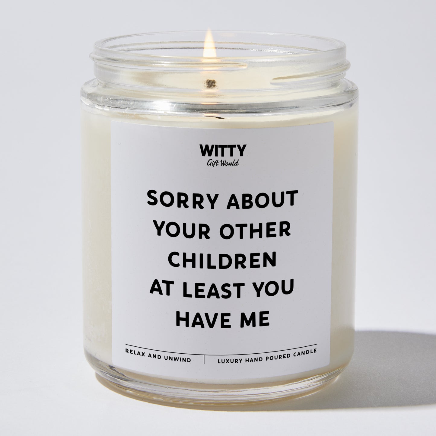 Gift for Mother - Sorry About Your Other Children At Least You Have Me - Candle