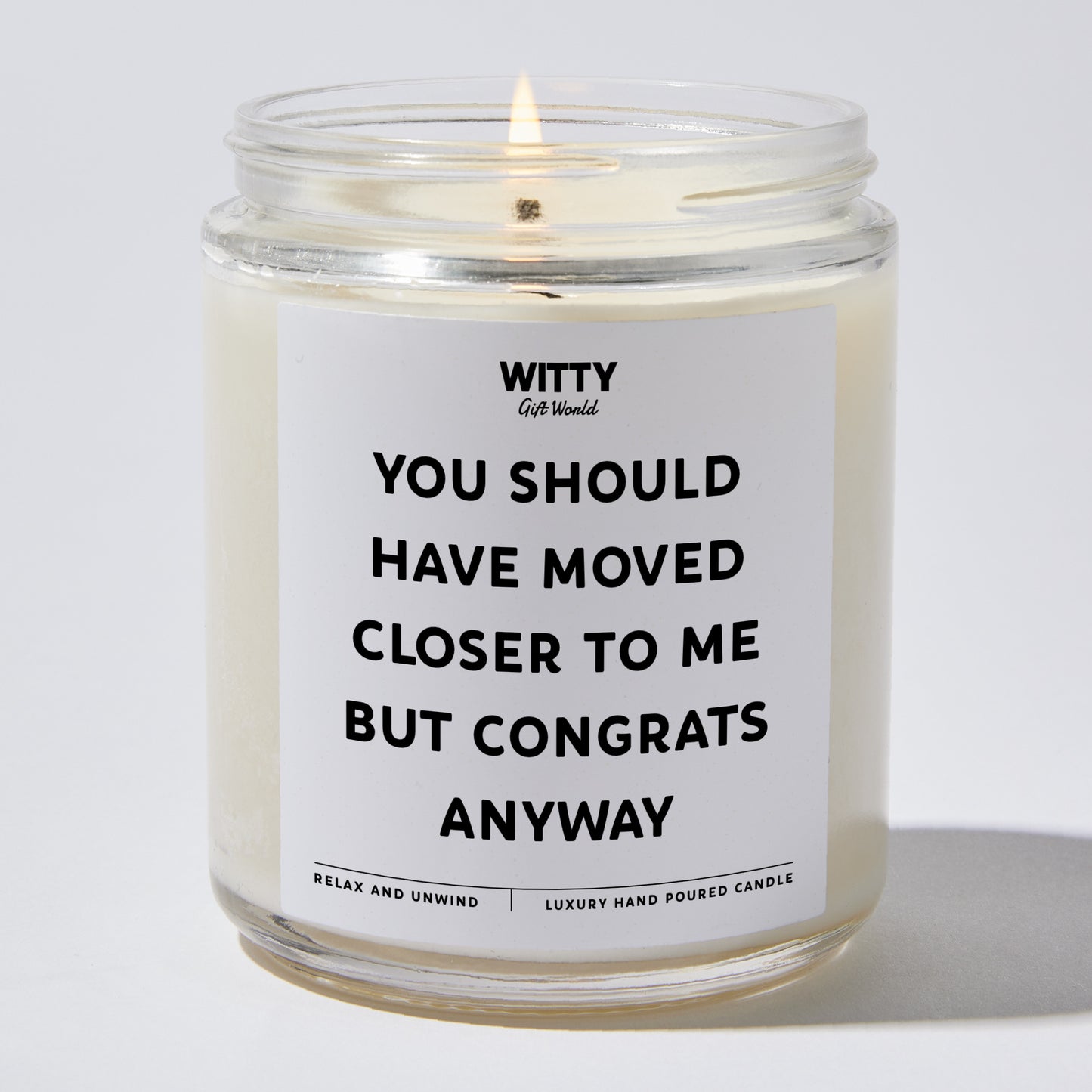 Unique Housewarming Gift - You Should Have Moved Closer To Me But Congrats Anyway - Candle