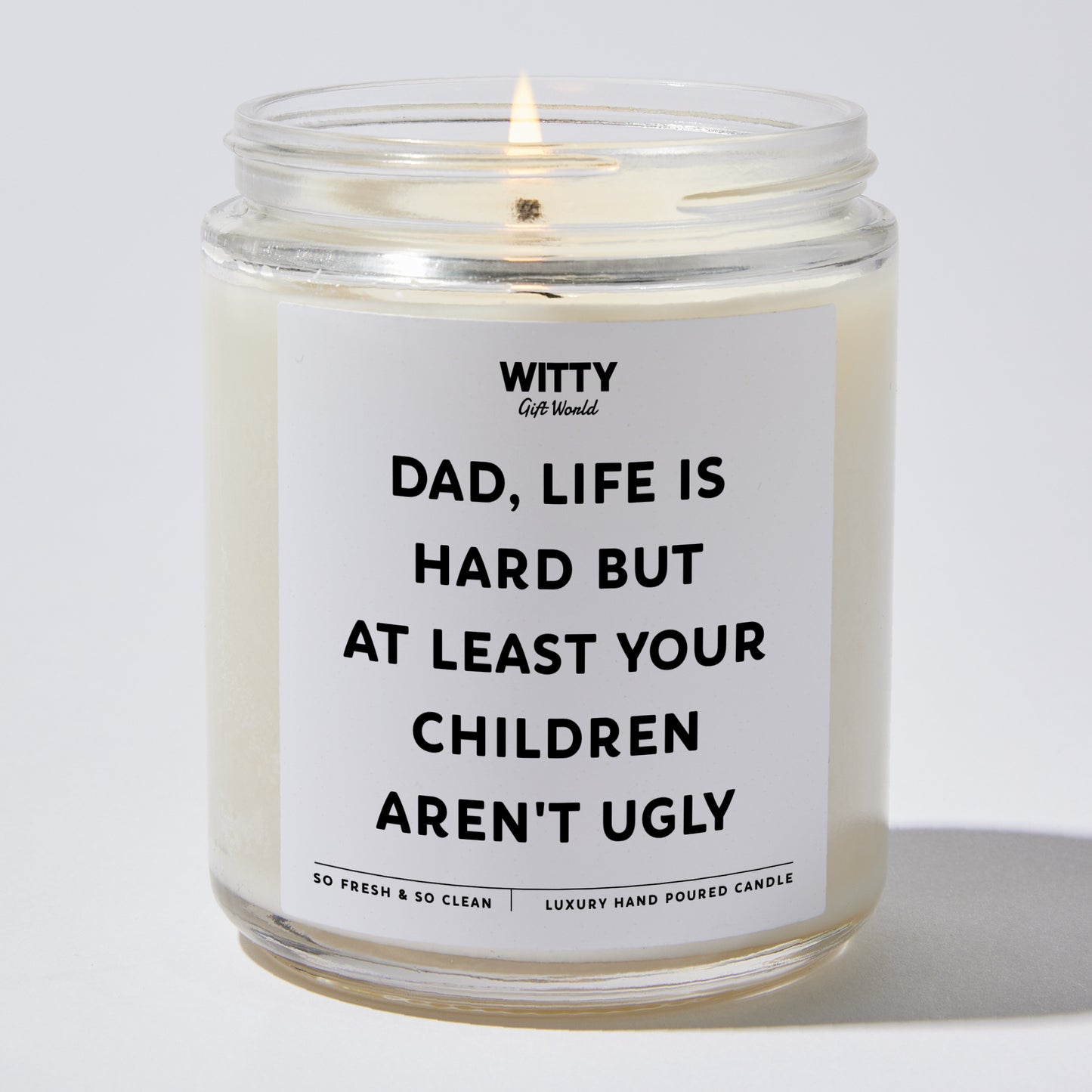 Gift for Father - Dad Life Is Hard But At Least Your Children Aren't Ugly - Candle