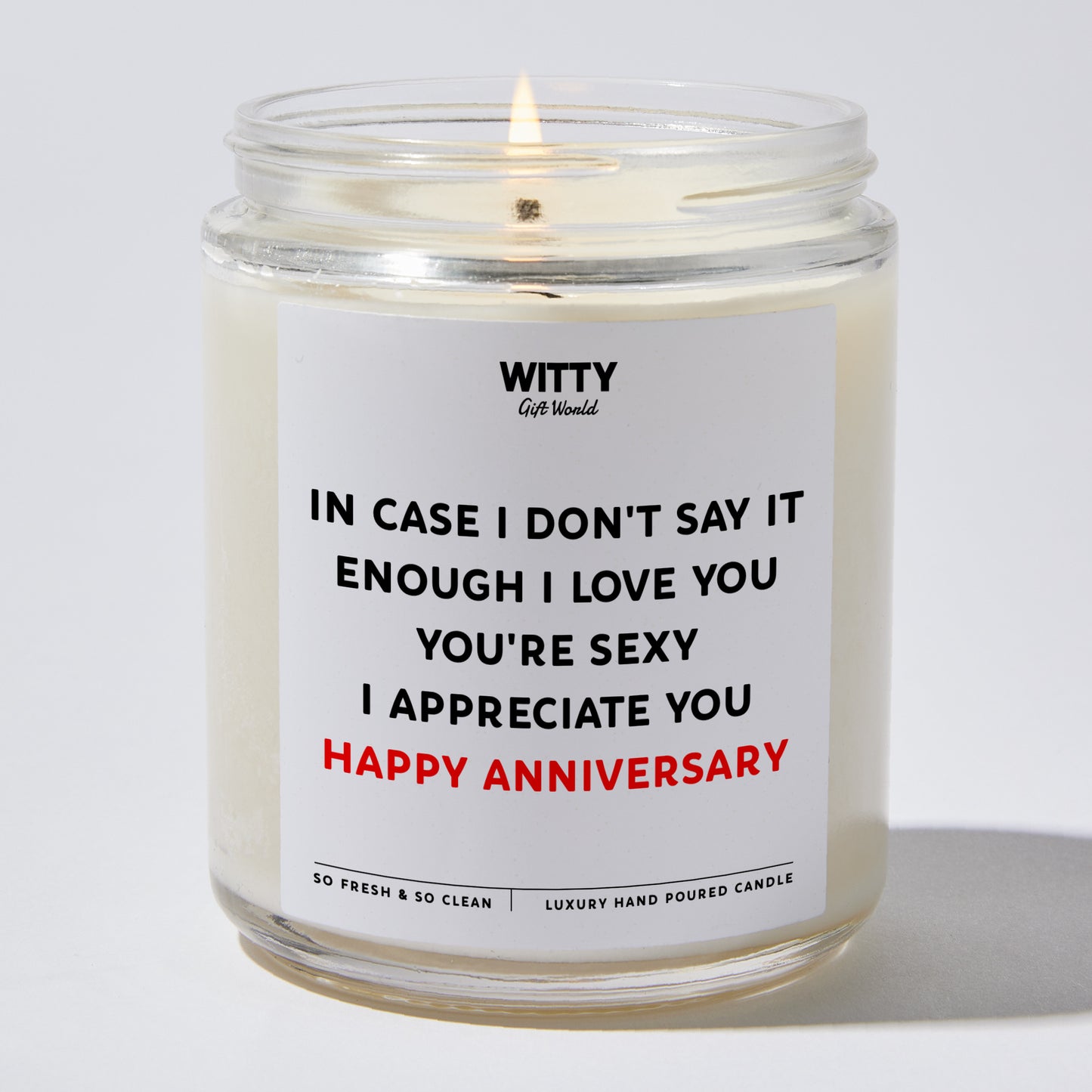 Anniversary Present - In Case I Don't Say It Enough. I Love You. You're Sexy. I Appreciate You. Happy Anniversary - Candle