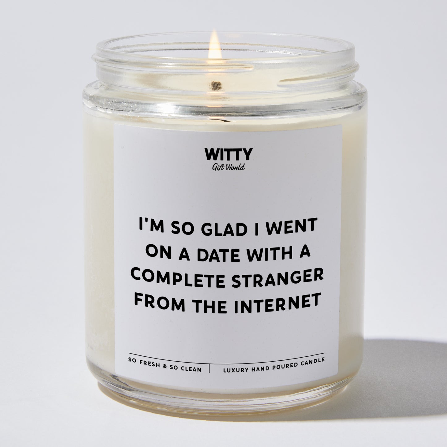 Anniversary Present - I'm So Glad I Went on a Date With a Complete Stranger From the Internet - Candle