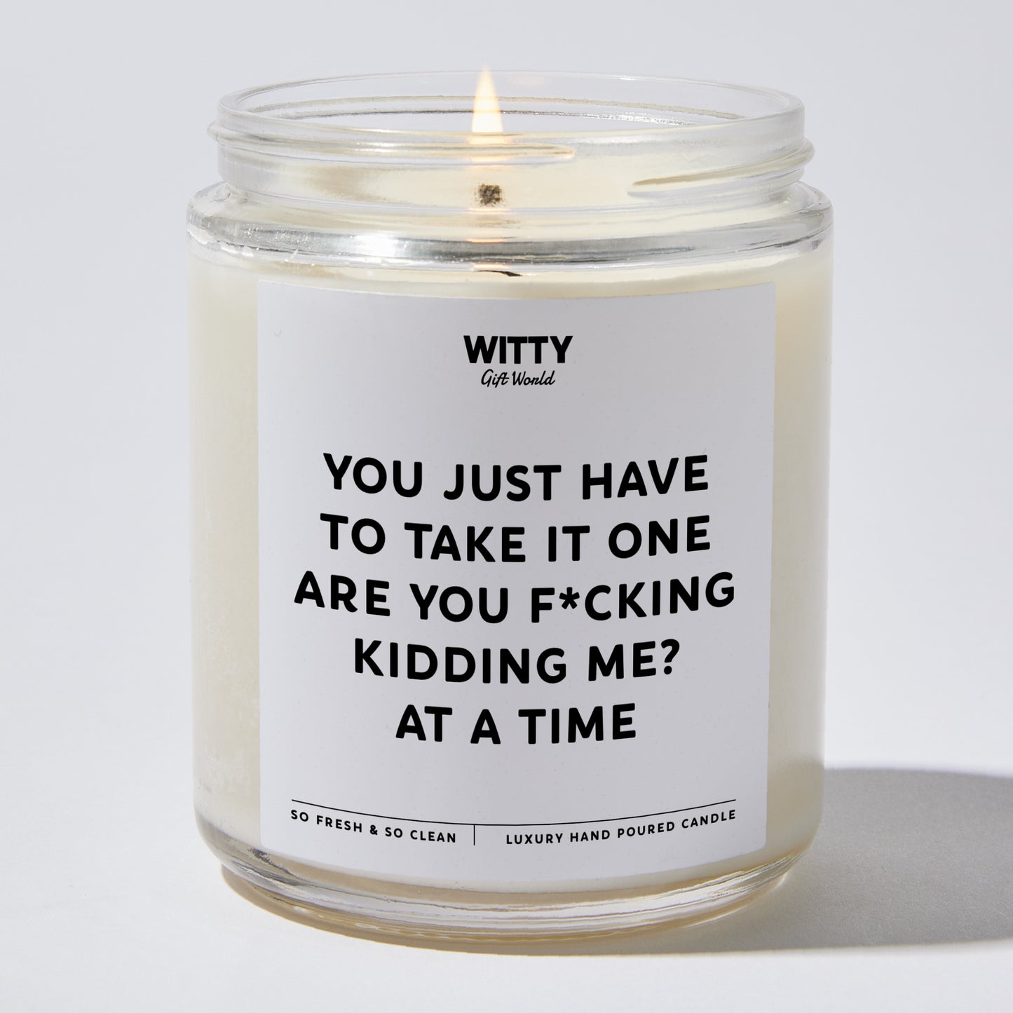 Funny Candles - You Just Have To Take It One Are You F*cking Kidding Me? at a time - Candle