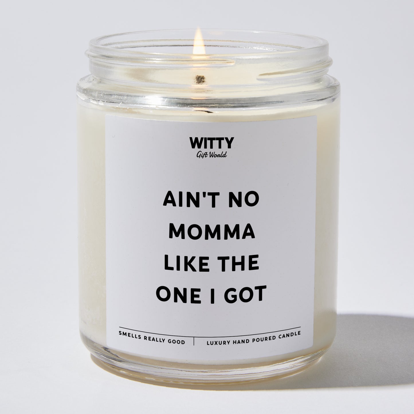 Gift for Mother - Ain't No Momma Like The One I Got - Candle