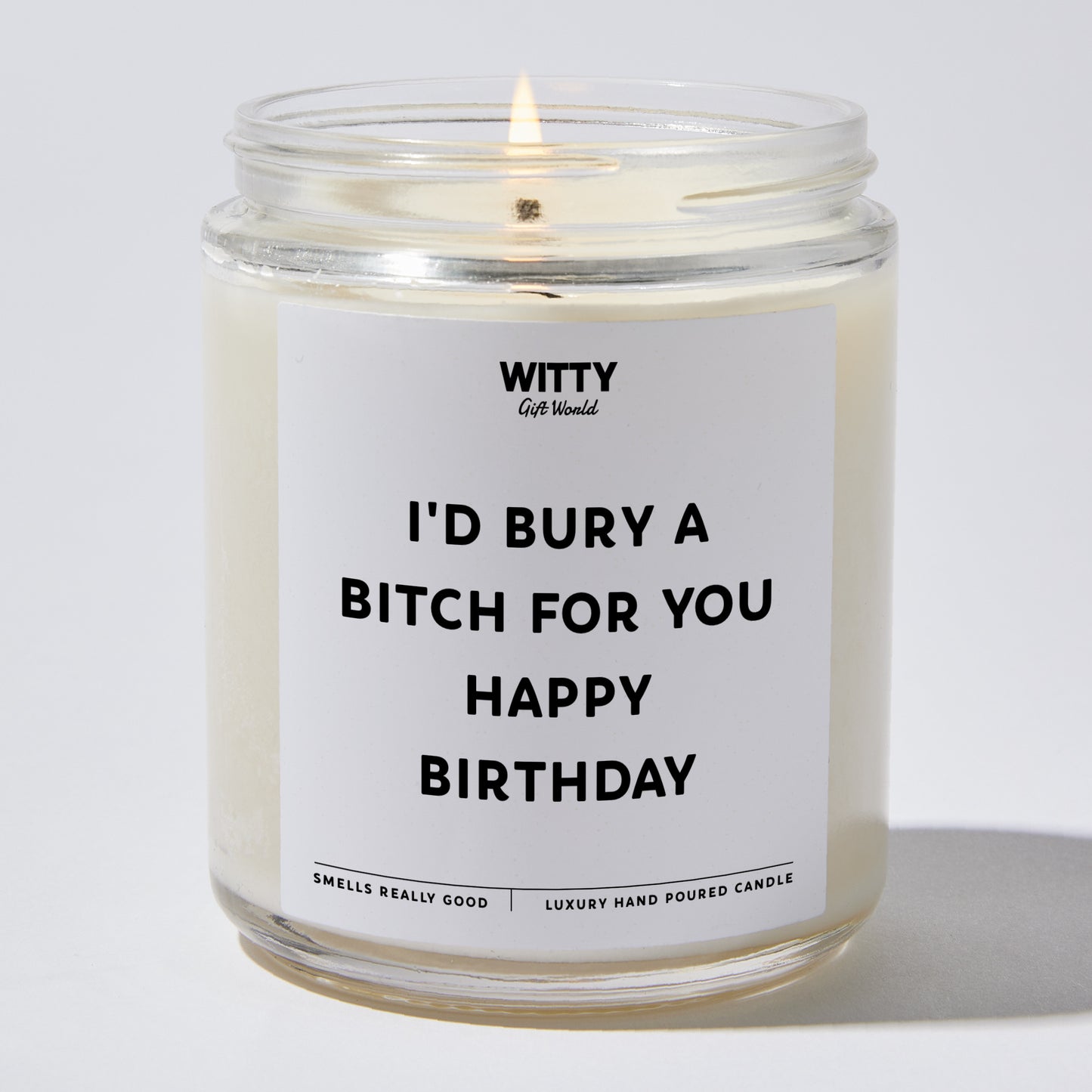 Happy Birthday Gift - I'd Bury A Bitch For You | Happy Birthday - Candle