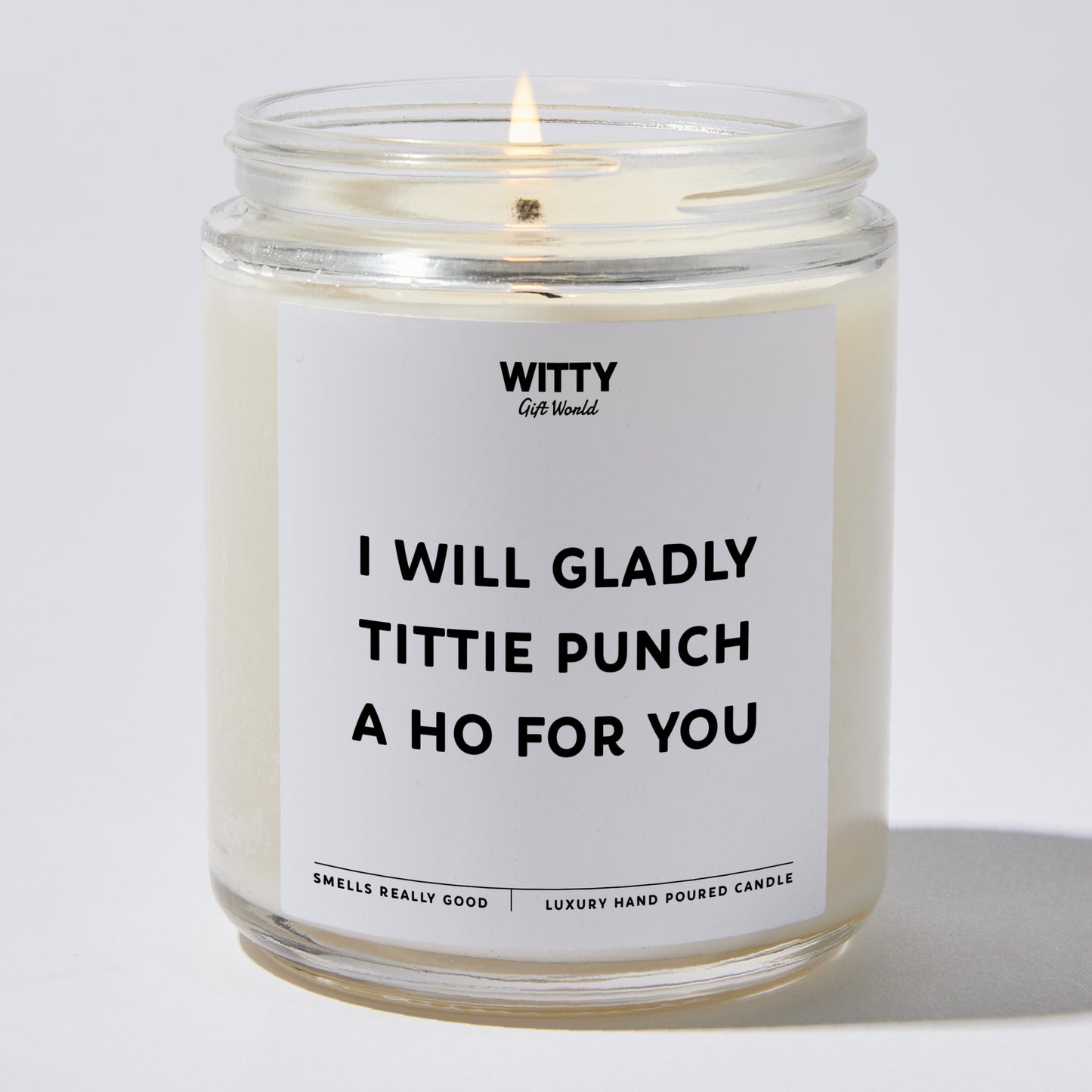 Fun Gift for Friends - I Will Gladly Tittiepunch A Ho For You - Candle