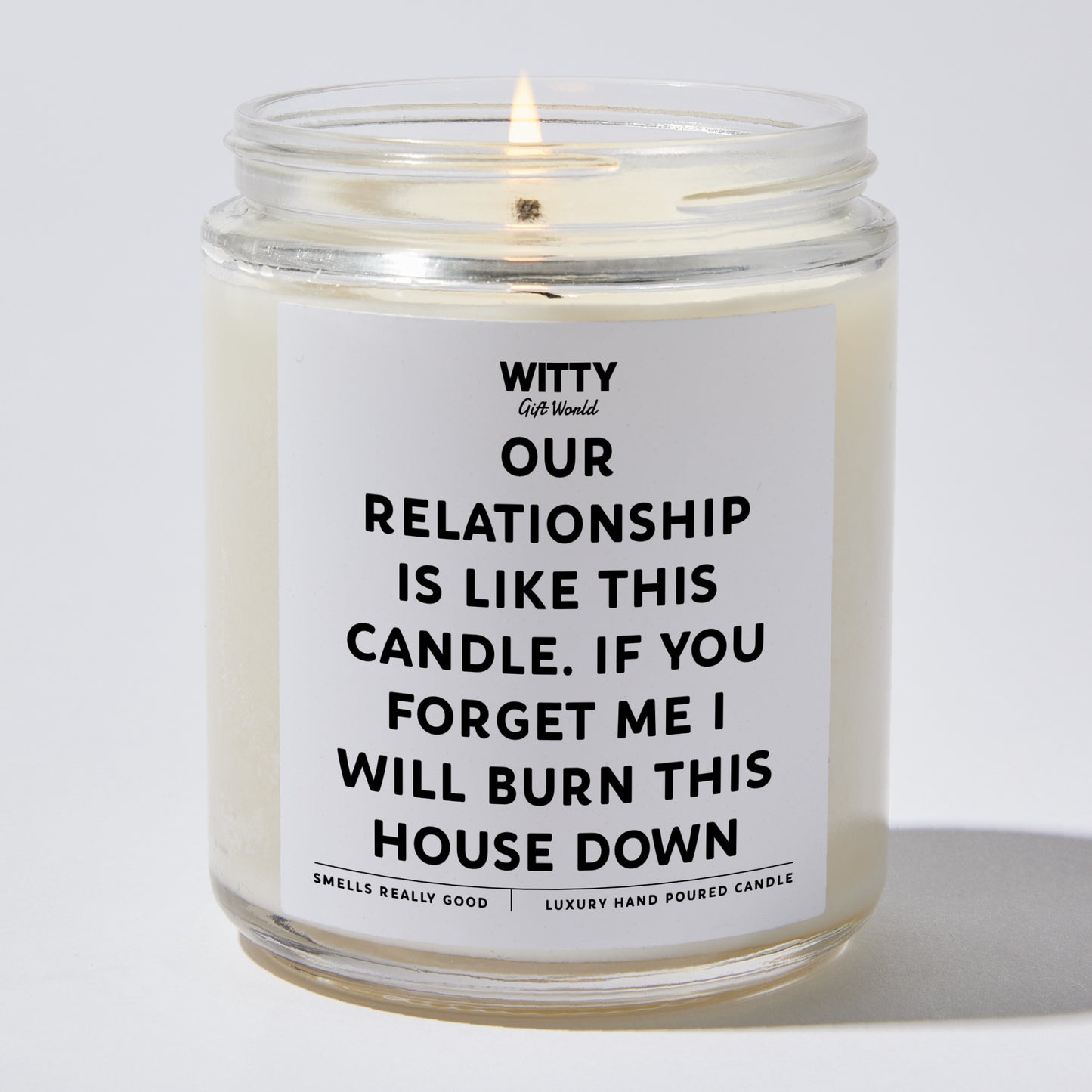 Anniversary Present - Our Relationship Is Like This Candle. If You Forget Me I Will Burn This House Down - Candle