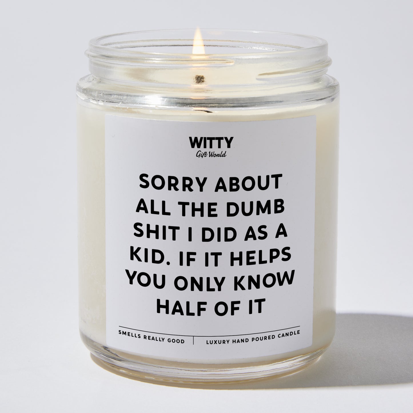 Gift for Father - Sorry About All The Dumb Shit I Did As A Kid. If It Helps You Only Know Half Of It - Candle