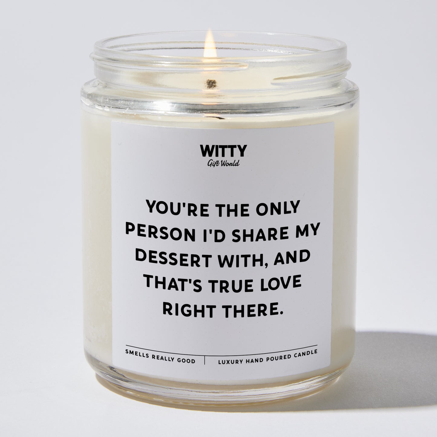 Anniversary Present - You're the Only Person I'd Share My Dessert With, and That's True Love Right There. - Candle