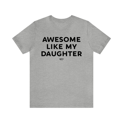 Mens T Shirts - Awesome Like My Daughter - Funny Men T Shirts