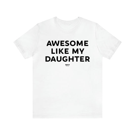 Men's T Shirts Awesome Like My Daughter - Witty Gift World