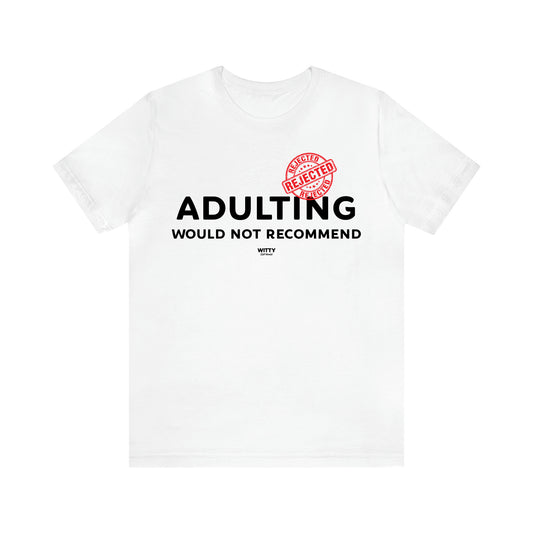 Men's T Shirts Adulting | Would Not Recommend - Witty Gift World