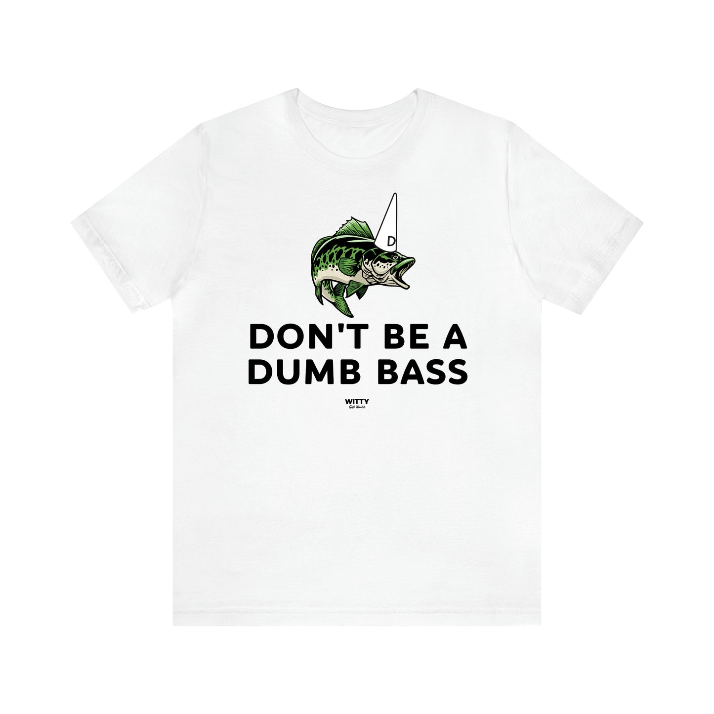 Men's T Shirts Don't Be a Dumb Bass - Witty Gift World