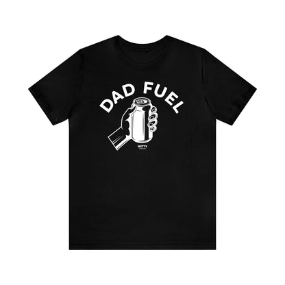 Mens T Shirts - Dad Fuel - Funny Men T Shirts