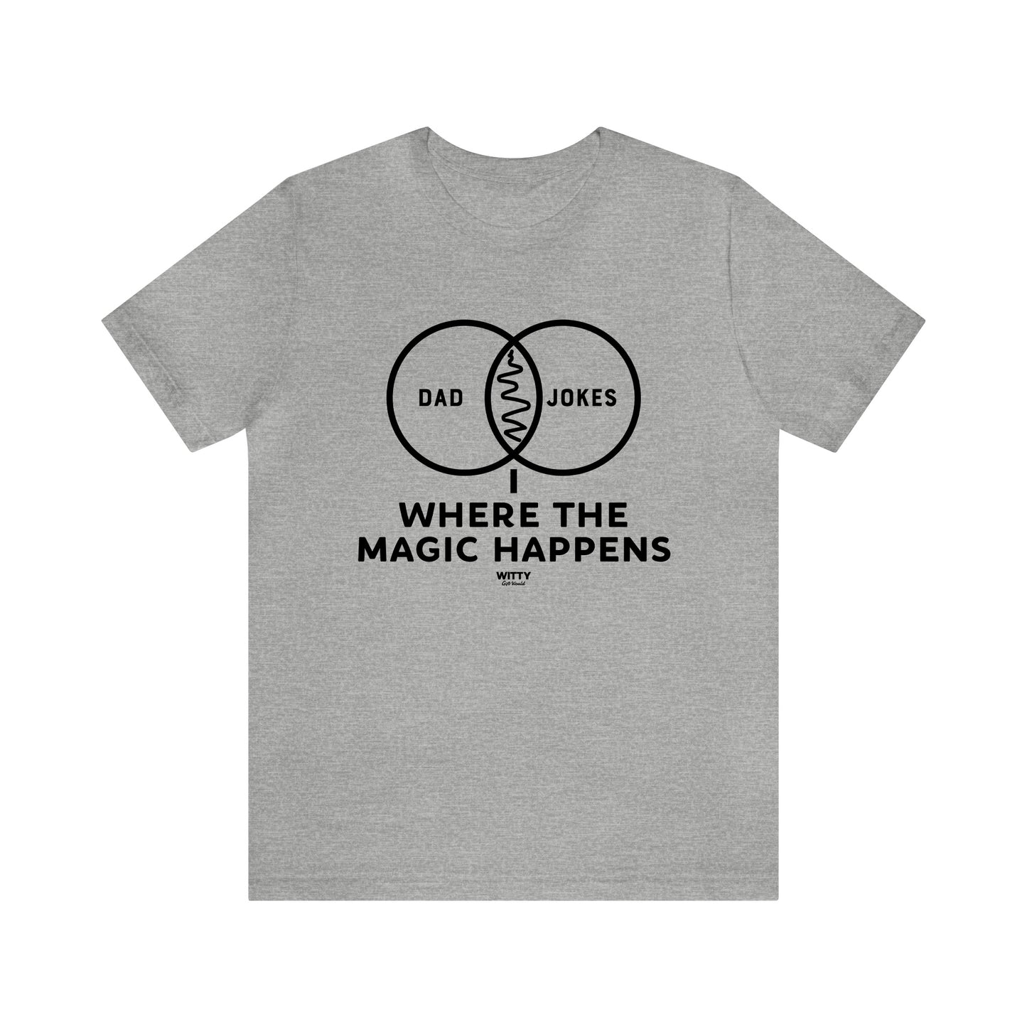 Mens T Shirts - Dad Jokes Where the Magic Happens - Funny Men T Shirts