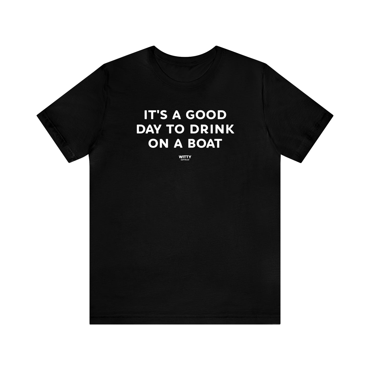 Mens T Shirts - It's a Good Day to Drink on a Boat - Funny Men T Shirts