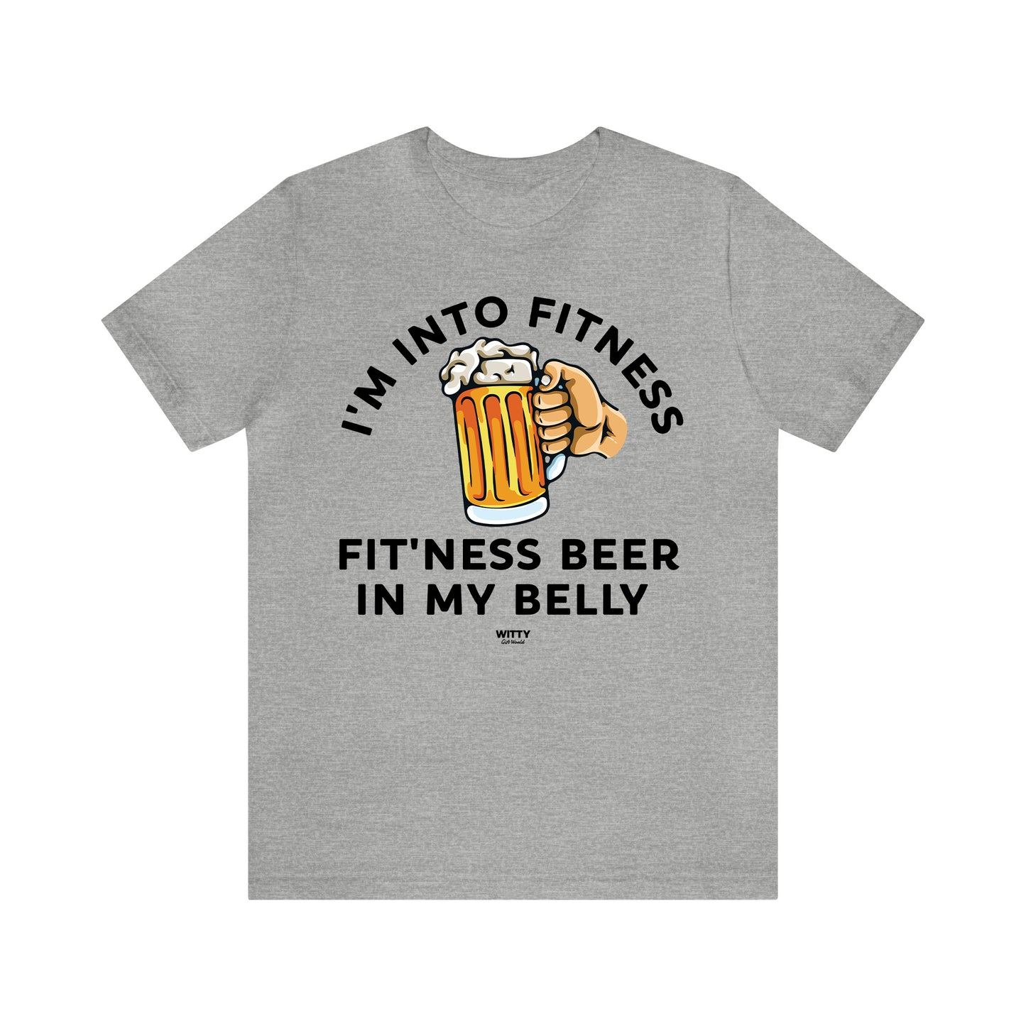 Mens T Shirts - I'm Into Fitness Fit'ness Beer in My Belly - Funny Men T Shirts