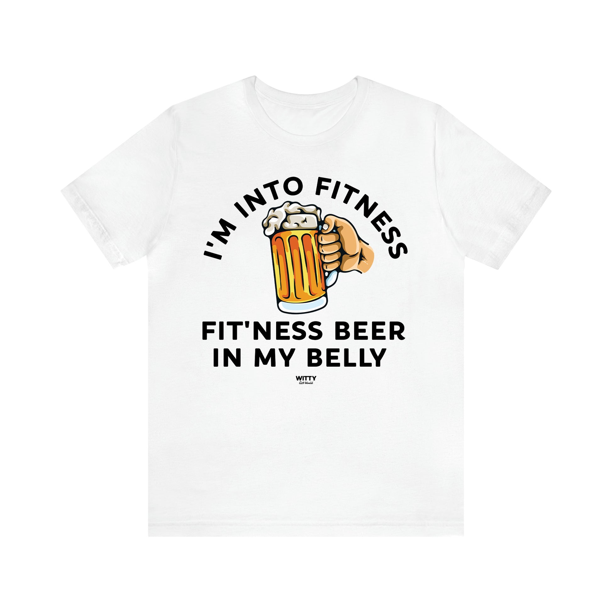 Men's T Shirts I'm Into Fitness Fit'ness Beer in My Belly - Witty Gift World