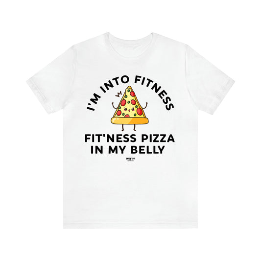 Men's T Shirts I'm Into Fitness Fit'ness Pizza in My Mouth - Witty Gift World