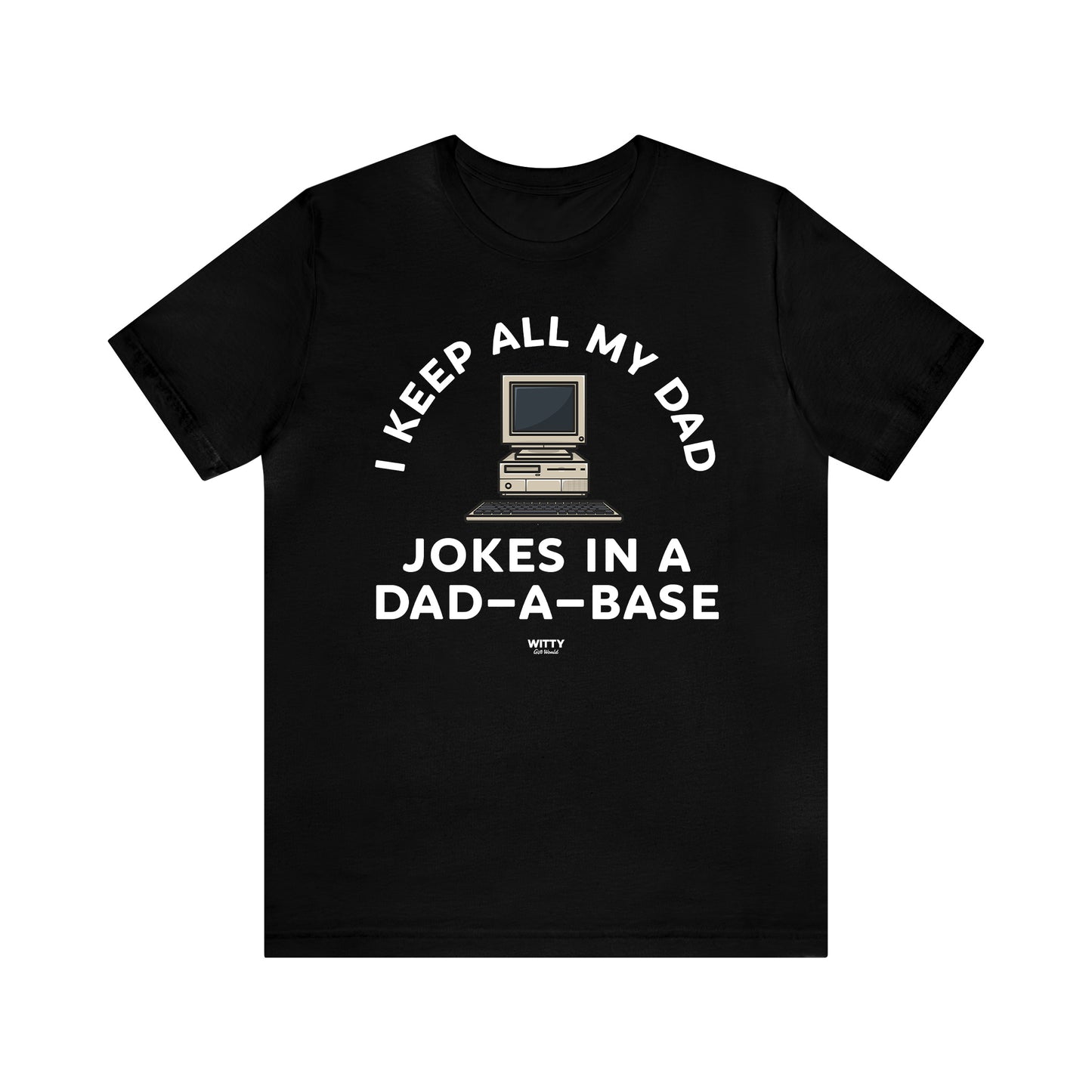 Mens T Shirts - I Keep All My Dad Jokes in a Dad a Base - Funny Men T Shirts